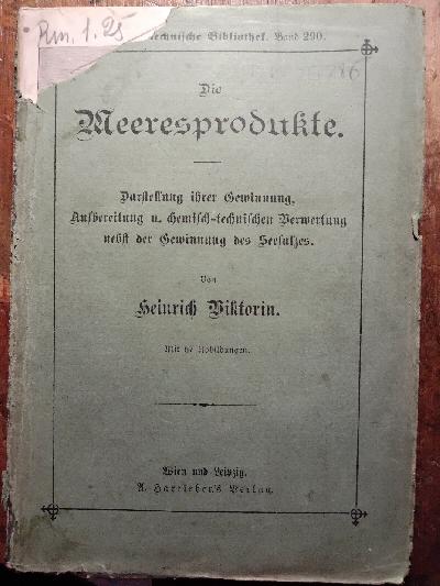 Die+Meeresprodukte++Darstellung+ihrer+Gewinnung%2C+Aufbereitung+u.+chemisch-technischen+Verwertung+nebst+der+Gewinnung+des+Seesalzes.+chemisch-technische+Bibliothek%2C+Band+290.