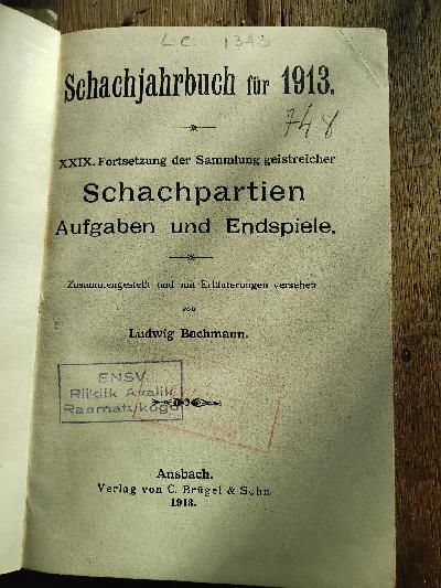 Schachjahrbuch+f%C3%BCr+1913++XXIX.+Fortsetzung+der+Sammlung+geistreicher+Schachpartien+Aufgaben+und+Endspiele.