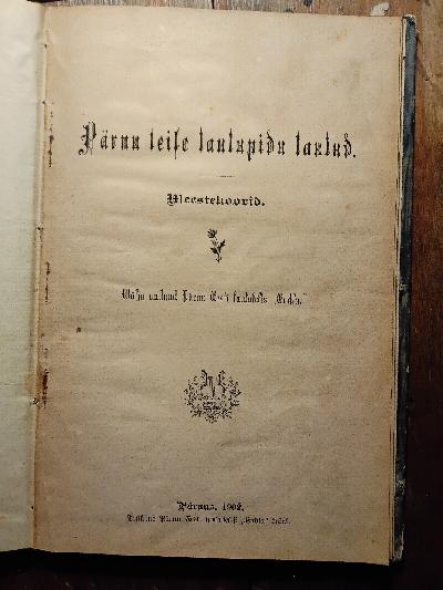 P%C3%A4rnu+teile+laulupidu+laulud++%28Estnisches+Gesangbuch%29++angebunden%3A++Pisukene+Laulu+-+ja+m%C3%A4ngimees++uued+kolme+ja+nelja+healega+laulud%2C+mis+noore+rahwa+r%C3%B5%C3%B5muks+w%C3%A4ljaantud