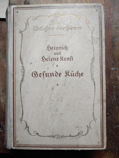 Gesunde+K%C3%BCche++Ein+Lehrbuch+richtiger+Ern%C3%A4hrung+und+Speisenbereitung++Zwei+Teile+in+einem+Band