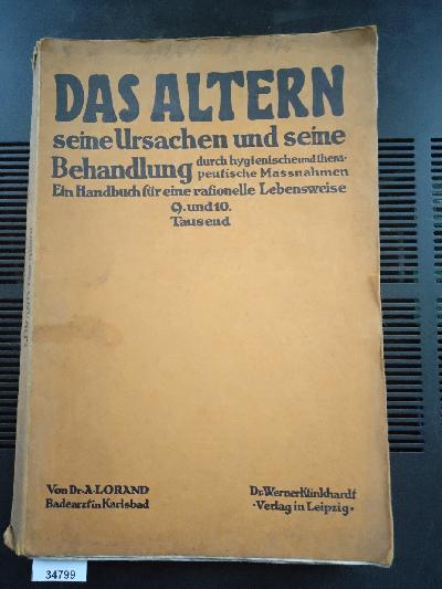 Das+Altern.+Seine+Ursachen.+Seine+Behandlung+durch+hygienische+und+therapeutische+Ma%C3%9Fnahmen.+Ein+Handbuch+f%C3%BCr+eine+rationelle+Lebensweise.