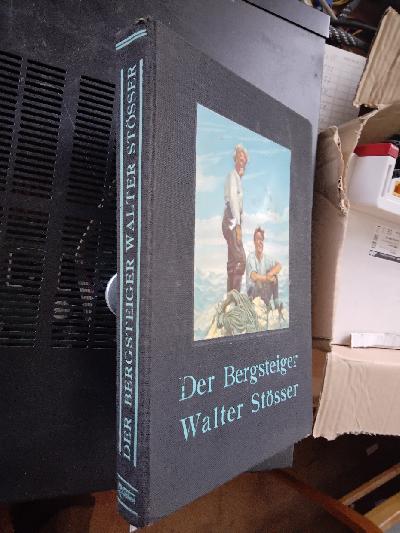 Der+Bergsteiger+Walter+St%C3%B6sser++Ein+Buch+der+Erinnerung
