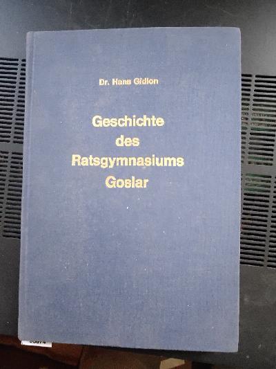 Geschichte+des+Ratsgymnasiums+Goslar++mit+einer+kurzen+R%C3%BCckschau+auf+das+Schulwesen+des+Altertums+und+des+Mittelalters+sowie+auf+die+schulischen+Vorstufen+in+Goslar