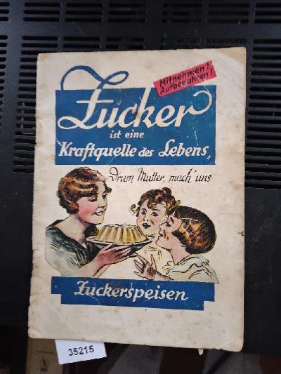 Zucker+ist+eine+Kraftquelle+des+Lebens++Drum+Mutter%2C+mach%27+uns+Zuckerspeisen++Rezepte+f%C3%BCr+S%C3%BCss-Speise