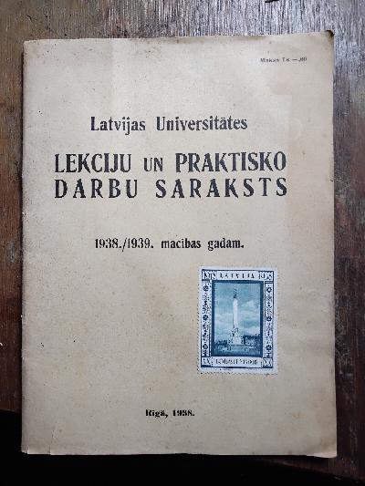 Latvijas+Universitates+Lekciju+un+Praktisko+Darbu+Saraksts+1938.%2F1939.+macibam+gadam+%28Vorlesungsverzeichnis+und+praktische+%C3%9Cbungen+f%C3%BCr+das+Jahr+1938%2F39%29