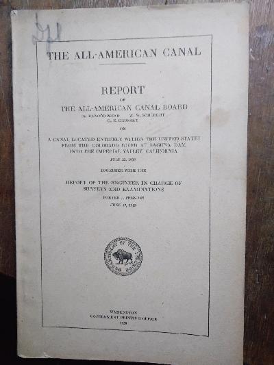 The+All+-+American+Canal++Report+of+the+All-American+Canal+Board+++A+Canal+located+entirely+within+the+United+States+from+the+Colorado+River+at+Laguna+Dam+into+the+Imperial+Valley%2C+California