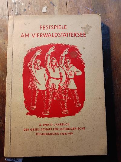 Festspiele+am+Vierwaldst%C3%A4ttersee+++Jahrbuch+der+Gesellschaft+f%C3%BCr+Schweizer.+Theaterkultur%3B+X-XI++1938%2F1939