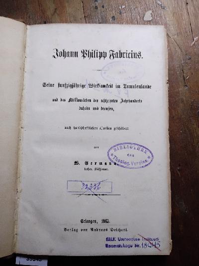 Johann+Philipp+Fabricius.+Seine+f%C3%BCnfzigj%C3%A4hrige+Wirksamkeit+im+Tamulenlande+und+das+Missionsleben+des+achtzehnten+Jahrhunderts+daheim+und+drau%C3%9Fen%2C+nach+handschriftlichen+Quellen+geschildert