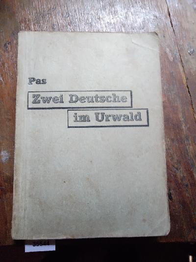 Zwei+Deutsche+im+Urwald++Ein+Buch+ungebrochener+Lebenskraft