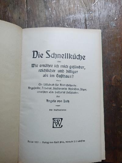 Die+Schnellk%C3%BCche+oder++Wie+ern%C3%A4hre+ich+mich+ges%C3%BCnder%2C+reichlicher+und+billiger+als+im+Gasthaus%3F++Ein+Hilfsbuch+f%C3%BCr+Alleinstehende%3A+Angestellte%2C+Arbeiter%2C+Studierende%2C+Alpinisten%2C+J%C3%A4ger%2C+Touristen+usw.+beiderlei+Geschlechts