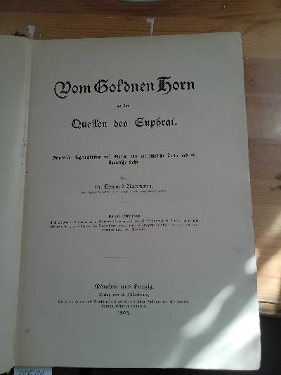 Vom+Goldenen+Horn+zu+den+Quellen+des+Euphrat.+Reisebriefe%2C+Tagebuchbl%C3%A4tter+und+Studien+%C3%BCber+die+Asiatische+T%C3%BCrkei+und+die+Anatolische+Bahn.