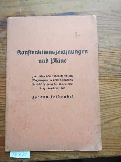 Konstruktionszeichnungen+und+Pl%C3%A4ne+zum+Lehr-+und+Hilfsbuch+f%C3%BCr+das+Wagnergewerbe+unter+besonderer+Ber%C3%BCcksichtigung+der+Meisterpr%C3%BCfung