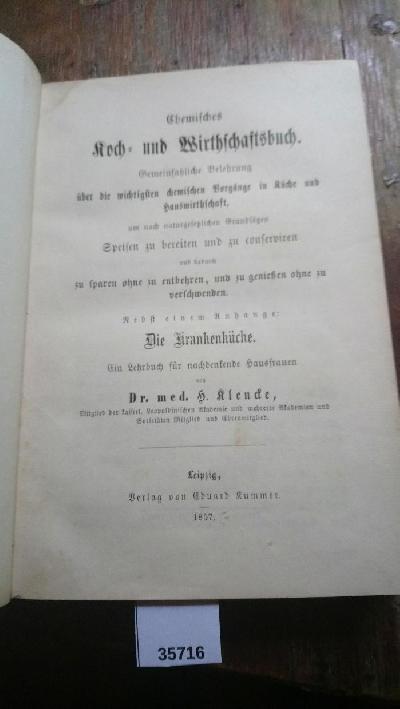 Chemisches+Koch-+und+Wirthschaftsbuch.+Gemeinfassliche+Belehrung+%C3%BCber+die+wichtigsten+chemischen+Vorg%C3%A4nge+in+K%C3%BCche+und+Hauswirthschaft%2C+um+nach+naturgesetzlichen+Grunds%C3%A4tzen+Speisen+zu+bereiten+und+zu+conserviren+und+dadurch+zu+sparen+ohne+zu+entbehren%2C+und+zu+geniessen+ohne+zu+verschwenden.+Nebst+einem+Anhange%3A+Die+Krankenk%C3%BCche.+Ein+Lehrbuch+f%C3%BCr+nachdenkende+Hausfrauen