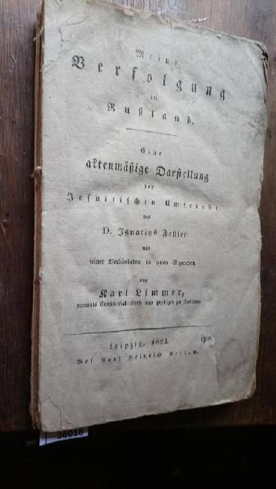 Meine+Verfolgung+in+Russland++Eine+aktgenm%C3%A4sige+Darstellung+der+Jesuitischen+Umtriebe+des+D.+Ignatius+Fessler+und+seiner+Verb%C3%BCndeten+in+jenen+Gegenden
