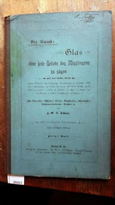 Die+Kunst%3A+Glas+ohne+jede+Gefahr+des+Mi%C3%9Flingens+zu+s%C3%A4gen+und+auf+leichte+Weise+%28ohne+Diamant+und+kostspielige+Vorrichtung%29+zu+trennen+%3B+nebst+einer+Anweisung+auf+leichte+Art+die+gr%C3%B6%C3%9Festen+und+kleinsten+L%C3%B6cher+durch+Glas+zu+bohren%2C+dasselbe+zu+schleifen%2C+zu+%C3%A4tzen%2C+zu+kitten%2C+vor+der+Lampe+zu+blasen%2C+zu+schmelzen%2C+zu+biegen++f%C3%BCr+Chemiker%2C+Physiker%2C+Glaser+