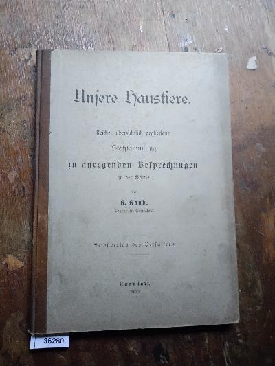 Unsere+Haustiere++Reiche%2C+%C3%BCbersichtlich+gegliederte+Stoffsammlung+zu+anregenden+Besprechungen+in+der+Schule