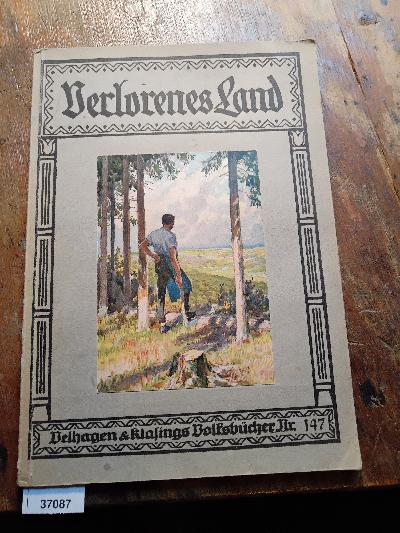 Verlorenes+Land+-+Deutsches+Land++Eine+Sammlung+von+Bl%C3%A4ttern+der+Erinnerung+an+geraubte+deutsche+Lande.