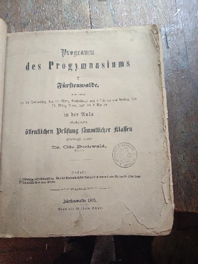 Programm des Progymnasiums zu Fürstenwalde durch welches zu der Donnerstag, den 18. März, Nachmittags von 2 Uhr an und Freitag, den 19. März, Vormittags von 8 Uhr an in der Aula abzuhaltenden öffentlichen Prüfung sämmtlicher Klassen ehrerbietigst einladet Dr. Otto Buchwald, Rector  Inhalt: Über die Glaubwürdigkeit Voltaire s in seinem Charles XII, Schulnachrichten - Front Cover