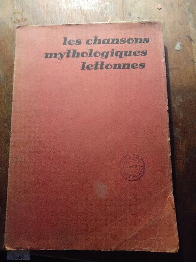 Les chansons mythologiques lettonnes  Latviesu Mitologiskas Dainas - Front Cover