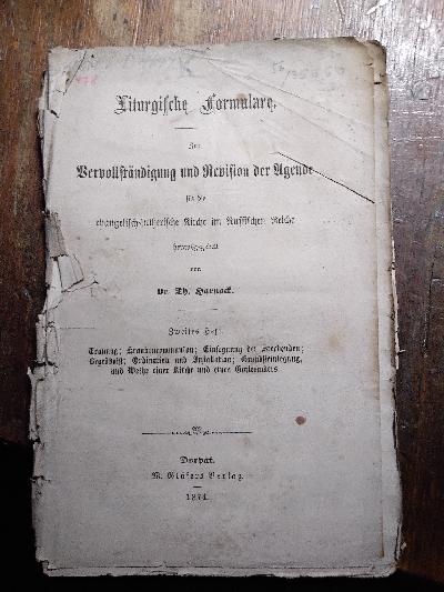 Liturgische Formulare Zur Vervollständigung und Revision  der Agende für die evangelisch- lutherische Kirche im russischen Reiche  Zweites Heft  Trauung, Krankencommunion, Einsegnung der Sterbenden, Begräbniss, Ordionation und Installation, Grundsteinlegung und Weihe einer Kirche und eines Gottesackers - Front Cover
