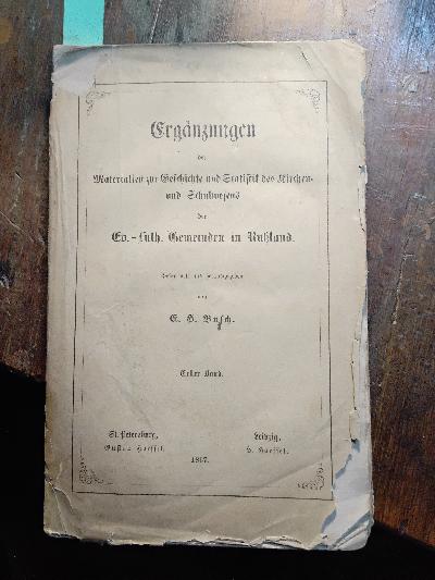 Ergänzungen der Materialien zur Geschichte und Statistik des Kirch- und Schulwesens der Ev. -  Luth. Gemeinden in Russland  Erster Band  Der St. Petersburgische, der Moskausche und der Kurländische Consistorialbezirk - Front Cover