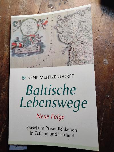 Baltische Lebenswege  Neue Folge  Rätsel um Persönlichkeiten in Estland und Lettland - Front Cover