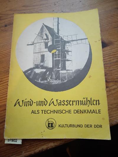 Wind- und Wassermühlen als technische Denkmale  Die Mühlen in Geschichte und Gesellschaft - Front Cover