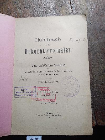 Handbuch für den Dekorationsmaler.  Zum praktischen Gebrauch und als Leitfaden für den theoretischen Unterricht in den Fachschulen - Front Cover