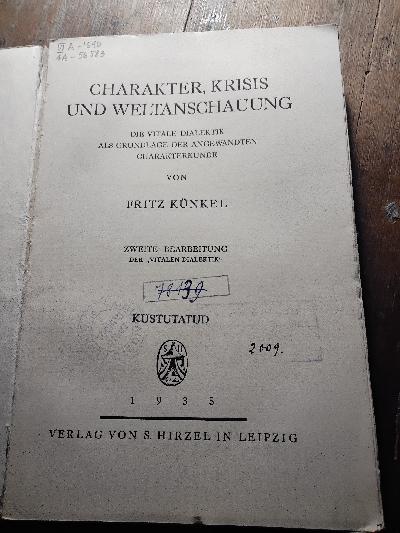 Charakter, Krisis und Weltanschauung  Die vitale Dialektik als Grundlage der angewandten Charakterkunde - Front Cover