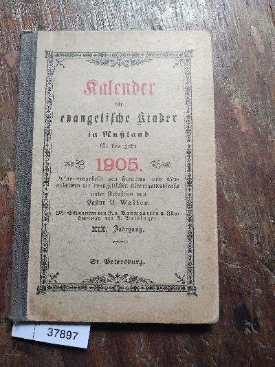 Kalender+f%C3%BCr+evangelische+Kinder+in+Russland+f%C3%BCr+das+Schaltjahr+1905++Zusammengestellt+von+Freunden+und+Mitarbeitern+der+evangelischen+Kindergottesdienste