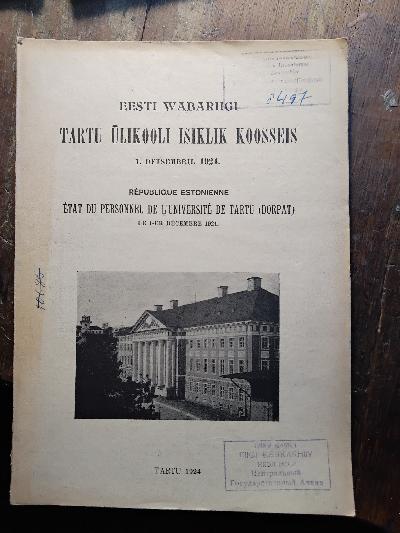 Eesti Vabariigi Tartu Ülikooli Isiklik Koosseis  1. Detsember 1924  (Persönliche Zusammensetzung der Universität Tartu der Republik Estland im Jahr 1924) - Front Cover