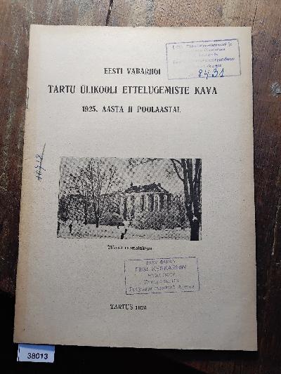 Eesti vabariigi tartu ülikooli ettelugemiste Kava  1925. Aasta II Poolaastal  (Vorlesungsplan an der Universität Tartu der Republik Estland im zweiteten Semester des Jahres 1925) - Front Cover