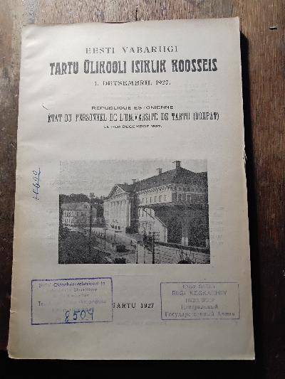 Eesti Vabariigi Tartu Ülikooli Isiklik Koosseis  1. Detsember 1927  (Persönliche Zusammensetzung der Universität Tartu der Republik Estland im Jahr 1927) - Front Cover