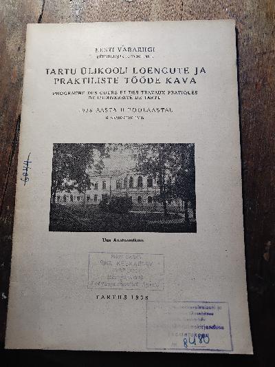 Eesti vabariigi tartu ülikooli Loengute ja Praktiliste Tööde Kava  1938. Aasta II Poolaastal    (Vorlesungs- und Praktikumsplan der Universität Tartu, Republik Estland, Erstes Semester 1938) - Front Cover