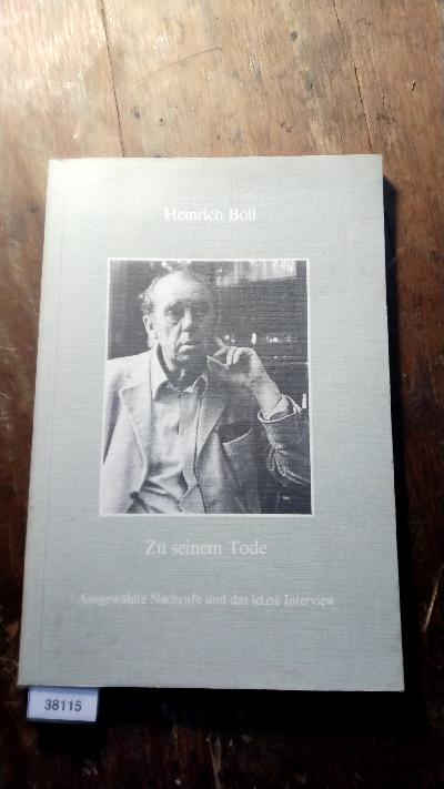 Heinrich Böll  Zu seinem Tode  Ausgewählte Nachrufe und das letzte Interview - Front Cover