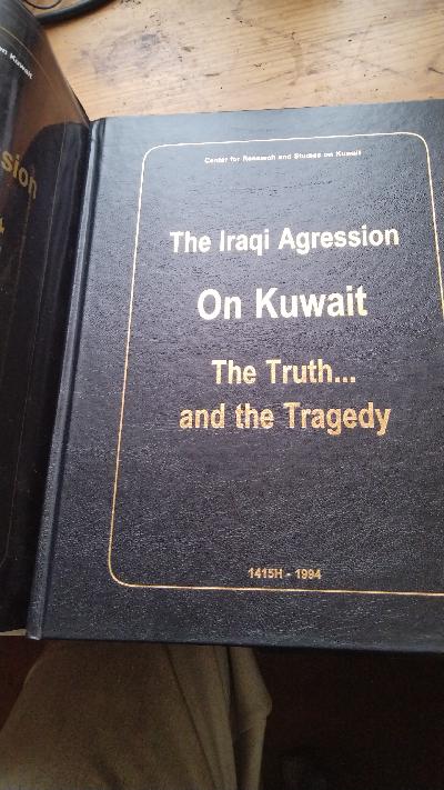 The Iraqi Agression on Kuwait  The Truth ... and the Tragedy - Front Cover