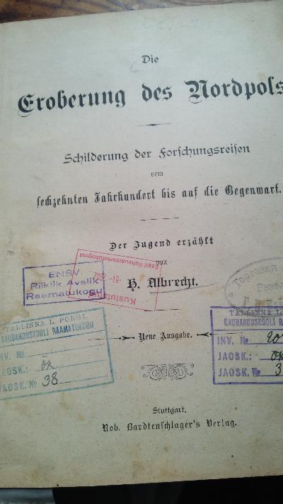 Die Eroberung des Nordpols   Schilderung der Forschungsreisen vom 16. Jahrhundert bis auf die Gegenwart   Der Jugend erzählt  Neue Ausgabe - Front Cover