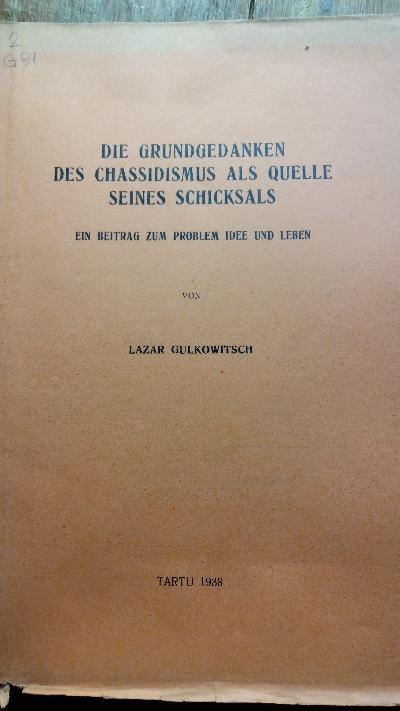 Die Grundgedanken des Chassidismus als Quelle seines Schicksals   Ein Beitrag zum Problem Idee und Leben - Front Cover