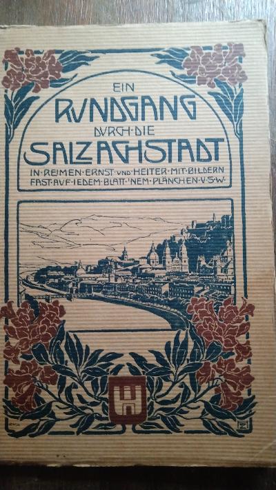 Ein Rundgang durch die Salzachstadt  in Reimen ernst und heiter mit Bildern fast auf jedem Blatt, 'nem Plänchen u.s.w.  - Front Cover