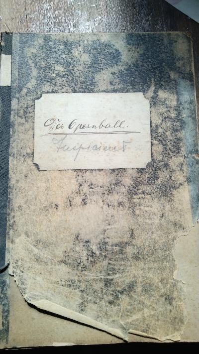 Der Opernball  Operette in 3 Acten  (nach dem Lustspiele: 