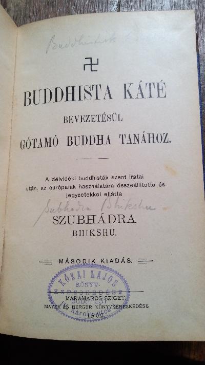 Buddhista Kate  Bevezetesül Gotamo Buddha Tanahoz  a délvidéki buddhisták szent iratai után, az európaiak használatára összeállította és jegyzetekkel ellátta Szubhádra Bhikshu - Front Cover