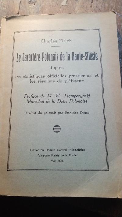 Le Caractère polonais de la Haute-Silésie d'après les statistiques officielles prussiennes et les résultats du plébiscite - Front Cover