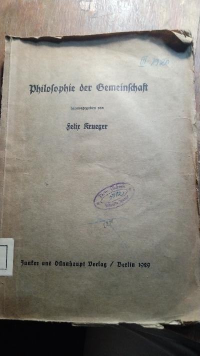 Philosophie der Gemeinschaft  7 Vorträge, gehalten auf der Tagung der Deutschen Philosophischen Gesellschaft vom 1.–4. Okt. 1928 in Leipzig - Front Cover