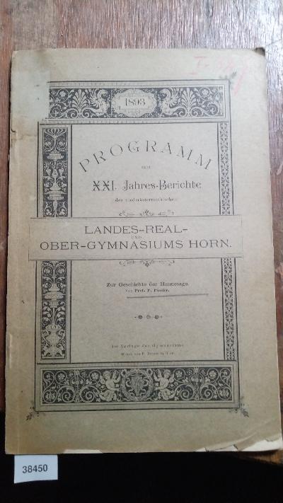 Programm zum XXI. Jahres - Berichte des niederösterreichischen Landes - Real - Ober - Gymnasium Horn    Zur Geschichte der Heimesage - Front Cover