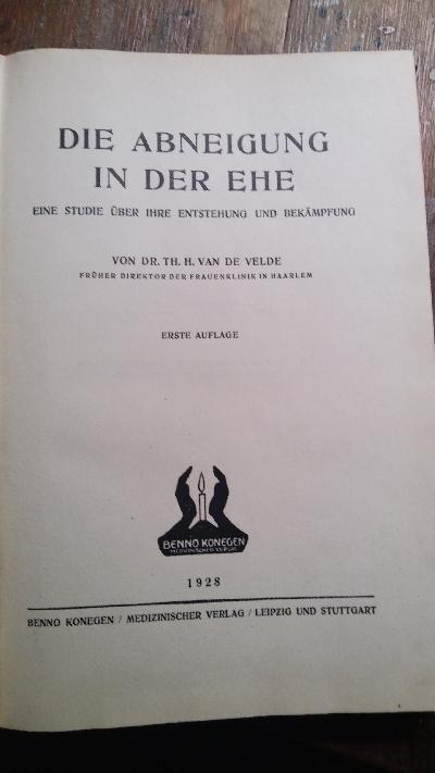 Die Abneigung in der Ehe  Eine Studie über ihre Entstehung und Bekämpfung - Front Cover