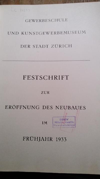 Gewerbeschule und Kunstgewerbemuseum der Stadt Zürich  Festschrift zur Eröffnung des Neubaues im Frühjahr 1933 - Front Cover