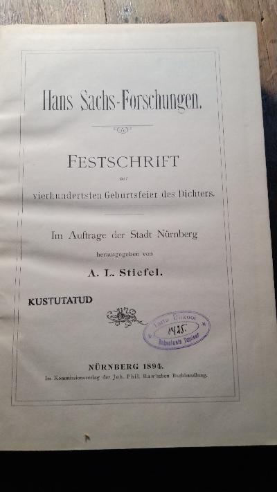 Hans Sachs - Forschungen  Festschrift Festschrift zur vierhundertsten Geburtstagsfeier des Dichters. Im Auftrag der Stadt Nürnberg herausgegeben - Front Cover