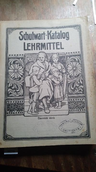 Schulwart+-+Katalog++Ein+illustriertes+Verzeichnis+der+besten+Lehr-+und+Lernmittel.++Mit+zahlreichen+Illustrationen+und+bunten+Beilagen.