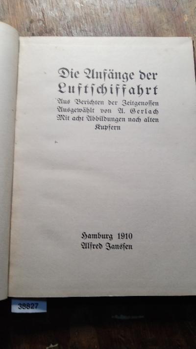 Die Anfänge der Luftschiffahrt  Aus Berichten von Zeitgenossen. - Front Cover