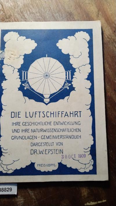 Die Luftschiffahrt ihre geschichtliche Entwicklung und ihre naturwissenschaftlichen Grundlagen gemeinverständlich dargestellt. - Front Cover